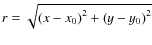 $r=\sqrt{\left(x-x_{0}\right)^{2}+\left(y-y_{0}\right)^{2}}$