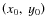 $\left(x_{0},~ y_{0}\right)$