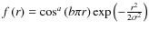 $f\left(r\right)=\cos^{a}\left(b\pi r\right)\exp\left(-\frac{r^{2}}{2\sigma^{2}}\right)$