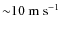 ${\sim}10~{\rm m~ s^{-1}}$