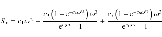 \begin{displaymath}%
S_{\nu}=c_{1}\omega^{c_{2}}+\frac{c_{3}\left(1-{\rm e}^{-c_...
...{8}\omega^{c_{9}}}\right)\omega^{3}}{{\rm e}^{c_{10}\omega}-1}
\end{displaymath}