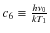$c_{6}\equiv\frac{h\nu_{0}}{kT_{1}}$