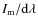 $I_{{\rm m}}/{\rm d}\lambda$