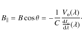 \begin{displaymath}B_{\parallel} =B \cos\theta= - {{1}\over{C}}
{{V_{\rm o}(\la...
...over{{{{\rm d}I_{\rm o}}\over{{\rm d}\lambda}}(\lambda)}}\cdot
\end{displaymath}
