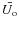 $\bar{U_{\rm o}}$