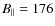 $B_{\parallel}=176$