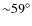 ${\sim}59^{\circ}$