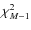 $\chi^2_{M-1}$