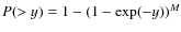 $ P(>y)=1-(1-\exp(-y))^M
$