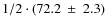 $1/2 \cdot (72.2~\pm~2.3)$