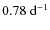 $0.78~{\rm d}^{-1}$