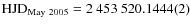 ${\rm HJD}_{{\rm May~2005}} = 2~453~520.1444(2)$