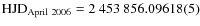 ${\rm HJD}_{{\rm April~2006}} = 2~453~856.09618(5)$