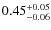 $0.45_{\rm -0.06}^{+0.05}$