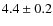 $4.4 \pm 0.2$