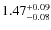 $1.47_{\rm -0.08}^{+0.09}$