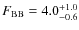 $F_{{\rm BB}} = 4.0_{-0.6}^{+1.0}$