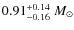 $0.91^{+0.14}_{-0.16}~M_{\odot}$