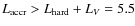 $L_{{\rm accr}} > L_{{\rm hard}} + L_V = 5.5$