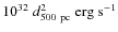 $10^{32}~d_{{\rm 500~pc}}^2~{\rm erg~s}^{-1}$