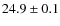 $24.9 \pm 0.1$