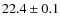 $22.4 \pm 0.1$