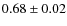 $0.68 \pm 0.02$