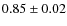 $0.85 \pm 0.02$