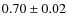 $0.70 \pm 0.02$