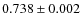 $0.738 \pm 0.002$