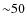 ${\sim}50$