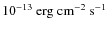 $10^{-13}~{\rm erg~cm^{-2}~s^{-1}}$