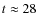 $t \approx 28$