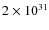 $2 \times 10^{31}$