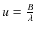 $u = \frac{B}{\lambda}$