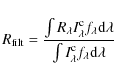\begin{displaymath}R_{\rm filt} = \frac{\int R_{\lambda}I_{\lambda}^{\rm c}f_{\l...
...m d}\lambda}{\int I_{\lambda}^{\rm c}f_{\lambda}\rm d\lambda}
\end{displaymath}