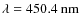 $\lambda=450.4~{\rm nm}$