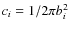 $ c_{i} = 1/2 \pi b^{2}_{i} $