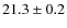$21.3 \pm 0.2$
