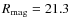 $R_ {\rm mag} = 21.3$