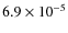 $6.9 \times 10^{-5}$