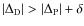 $\vert\Delta_{\rm D}\vert > \vert\Delta_{\rm P}\vert + \delta$