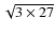 $\sqrt{3 \times 27}$