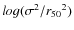 $log(\sigma^2/{r_{50}}^2)$