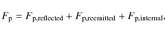 \begin{displaymath}F_{\rm p} = F_{\rm p,reflected} + F_{\rm p,reemitted} + F_{\rm p,internal},
\end{displaymath}