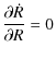 $\displaystyle {\partial \dot{R} \over \partial R} = 0$