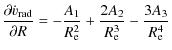 $\displaystyle {\partial \dot{v}_{\rm rad} \over \partial R} = -{A_1 \over R_{\rm e}^2}
+ {2 A_2 \over R_{\rm e}^3} - {3A_3 \over R_{\rm e}^4}$