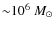 ${\sim}10^6~M_{\odot}$
