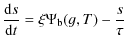$\displaystyle {{\rm d} s \over {\rm d}t} = \xi\Psi_{\rm b}(g,T) - \frac{s}{\tau}$