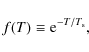 \begin{displaymath}%
f(T) \equiv {\rm e}^{-T/T_{\rm s}},
\end{displaymath}